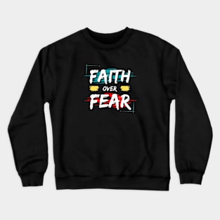 Faith Over Fear | Christian Saying Crewneck Sweatshirt